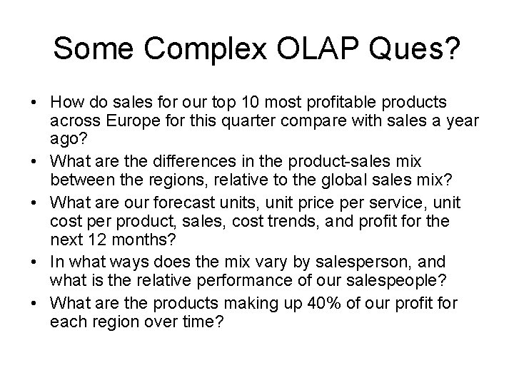 Some Complex OLAP Ques? • How do sales for our top 10 most profitable