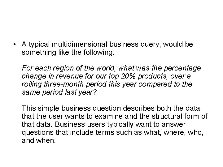  • A typical multidimensional business query, would be something like the following: For