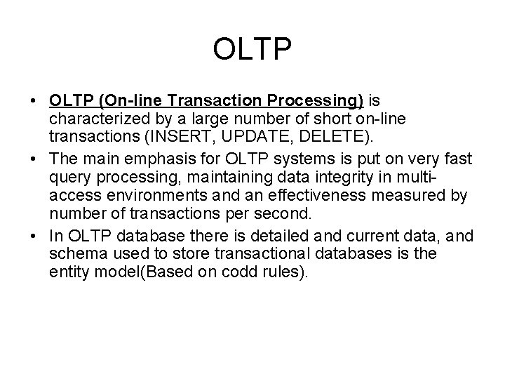 OLTP • OLTP (On-line Transaction Processing) is characterized by a large number of short