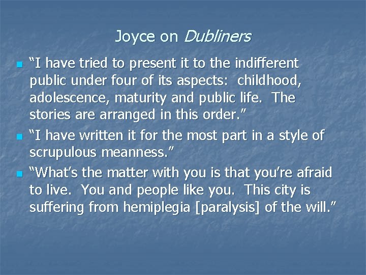 Joyce on Dubliners n n n “I have tried to present it to the