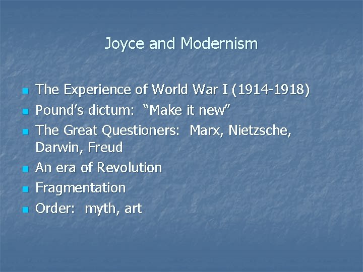 Joyce and Modernism n n n The Experience of World War I (1914 -1918)