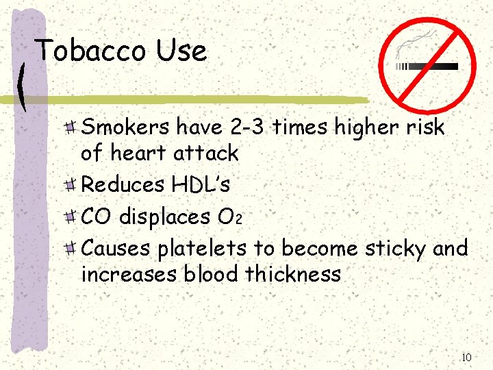 Tobacco Use Smokers have 2 -3 times higher risk of heart attack Reduces HDL’s