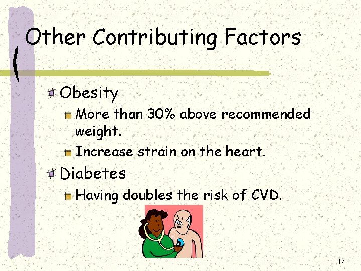 Other Contributing Factors Obesity More than 30% above recommended weight. Increase strain on the