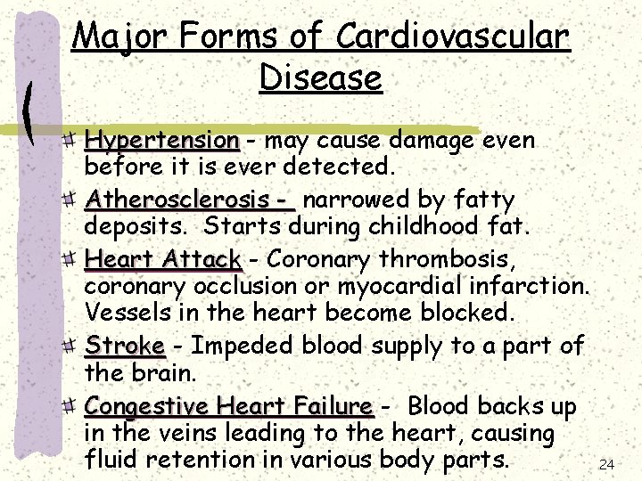 Major Forms of Cardiovascular Disease Hypertension - may cause damage even before it is