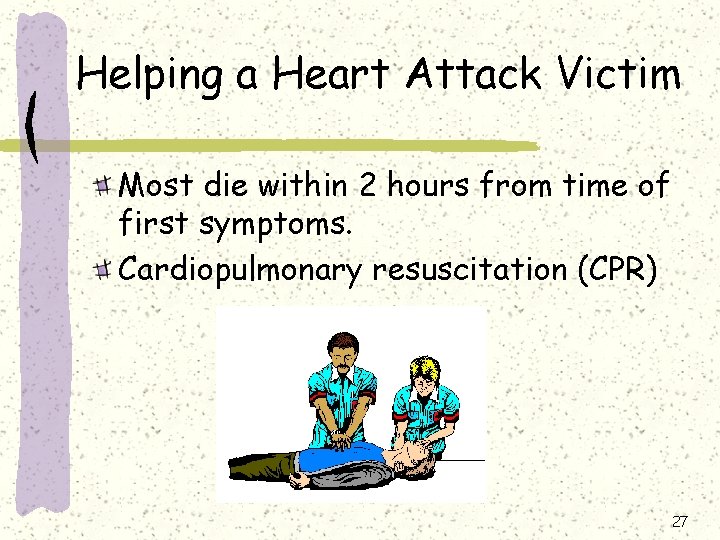 Helping a Heart Attack Victim Most die within 2 hours from time of first