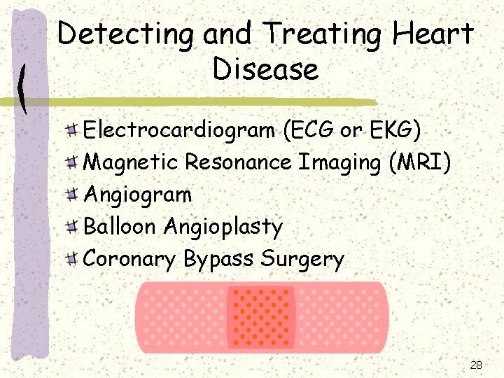 Detecting and Treating Heart Disease Electrocardiogram (ECG or EKG) Magnetic Resonance Imaging (MRI) Angiogram