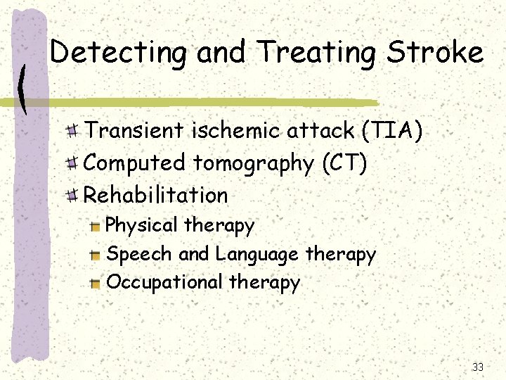 Detecting and Treating Stroke Transient ischemic attack (TIA) Computed tomography (CT) Rehabilitation Physical therapy