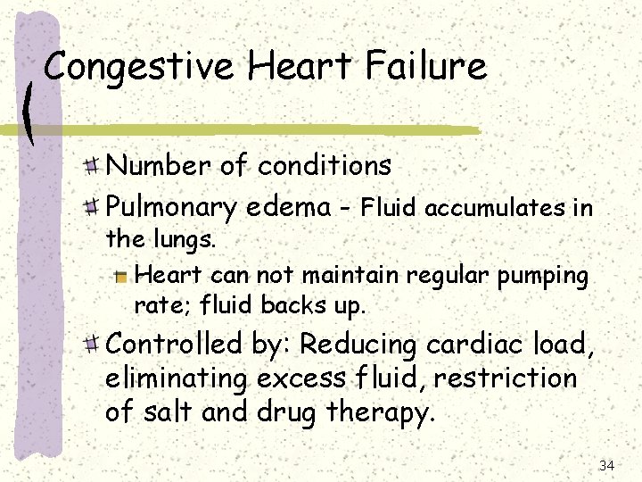 Congestive Heart Failure Number of conditions Pulmonary edema - Fluid accumulates in the lungs.