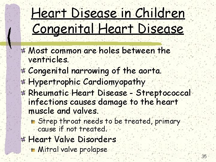 Heart Disease in Children Congenital Heart Disease Most common are holes between the ventricles.