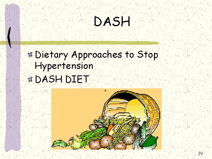 DASH Dietary Approaches to Stop Hypertension DASH DIET 39 