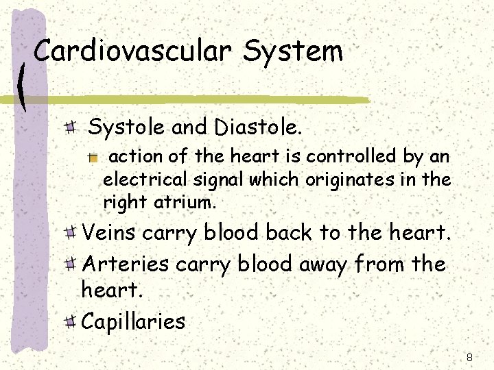 Cardiovascular System Systole and Diastole. action of the heart is controlled by an electrical