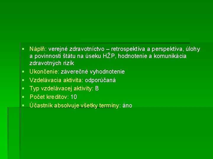 § Náplň: verejné zdravotníctvo – retrospektíva a perspektíva, úlohy a povinnosti štátu na úseku