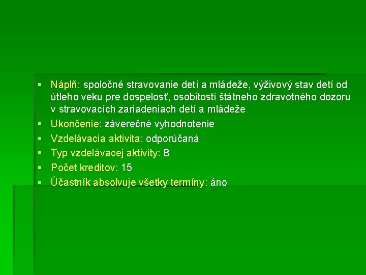 § Náplň: spoločné stravovanie detí a mládeže, výživový stav detí od útleho veku pre