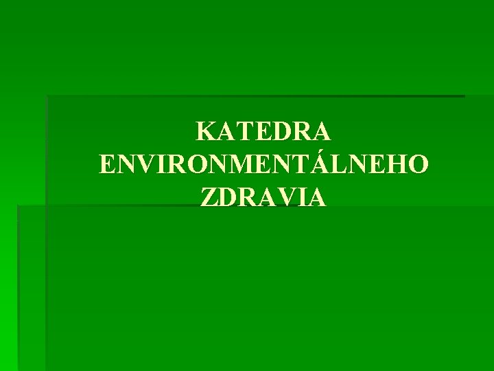 KATEDRA ENVIRONMENTÁLNEHO ZDRAVIA 