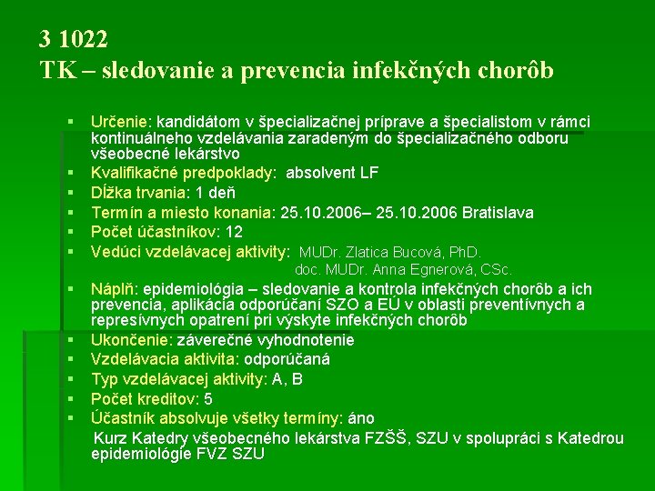 3 1022 TK – sledovanie a prevencia infekčných chorôb § § § Určenie: kandidátom