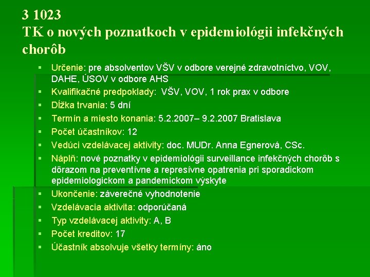 3 1023 TK o nových poznatkoch v epidemiológii infekčných chorôb § § § Určenie: