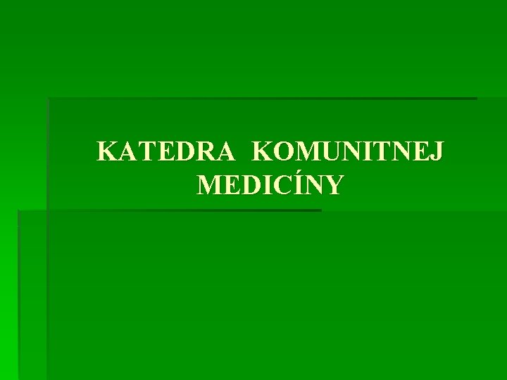 KATEDRA KOMUNITNEJ MEDICÍNY 