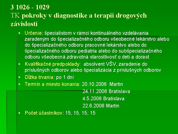 3 1026 - 1029 TK pokroky v diagnostike a terapii drogových závislostí § Určenie: