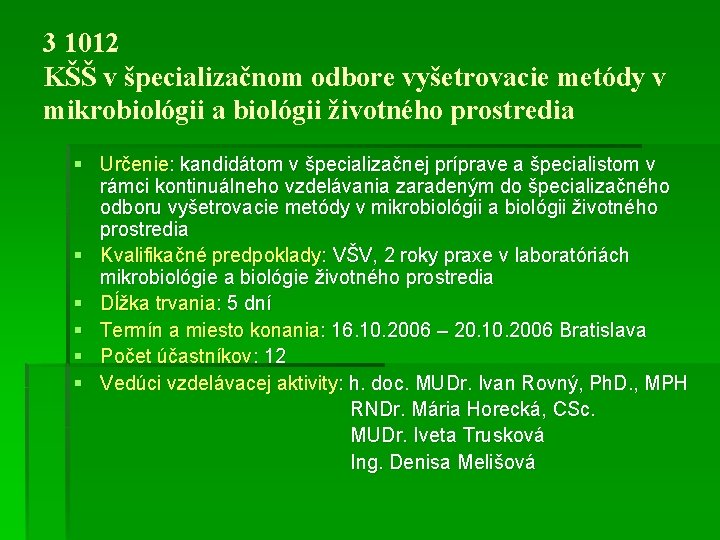 3 1012 KŠŠ v špecializačnom odbore vyšetrovacie metódy v mikrobiológii a biológii životného prostredia