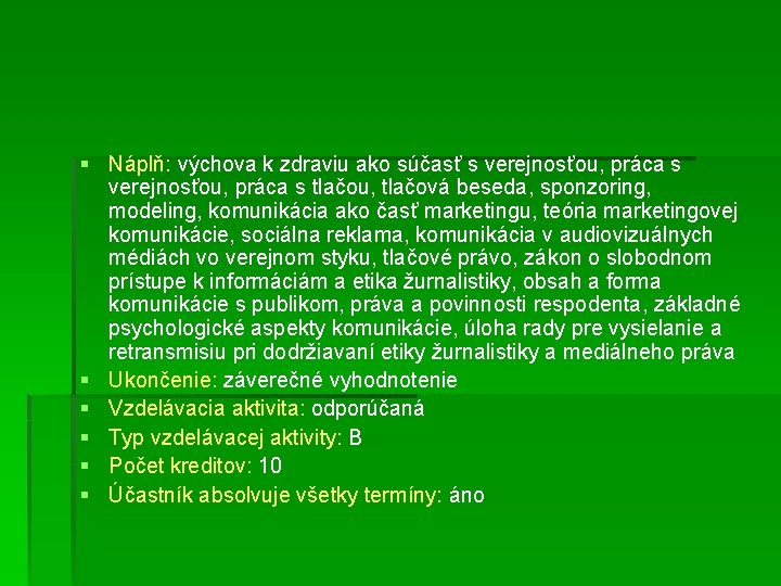 § Náplň: výchova k zdraviu ako súčasť s verejnosťou, práca s tlačou, tlačová beseda, § Náplň: výchova k zdraviu ako súčasť s verejnosťou, práca s tlačou, tlačová beseda,