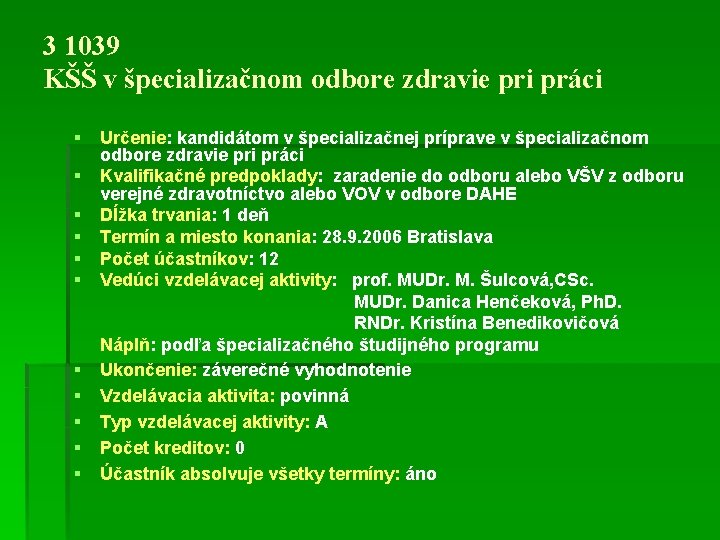 3 1039 KŠŠ v špecializačnom odbore zdravie pri práci § § § Určenie: kandidátom