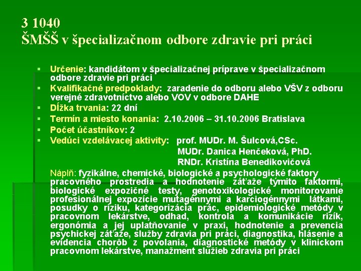 3 1040 ŠMŠŠ v špecializačnom odbore zdravie pri práci § § § Určenie: kandidátom