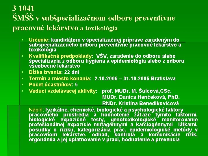 3 1041 ŠMŠŠ v subšpecializačnom odbore preventívne pracovné lekárstvo a toxikológia § § §