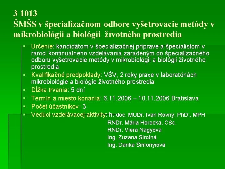 3 1013 ŠMŠS v špecializačnom odbore vyšetrovacie metódy v mikrobiológii a biológii životného prostredia