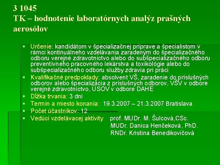 3 1045 TK – hodnotenie laboratórnych analýz prašných aerosólov § Určenie: kandidátom v špecializačnej