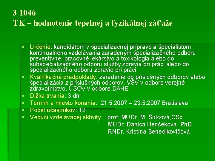 3 1046 TK – hodnotenie tepelnej a fyzikálnej záťaže § Určenie: kandidátom v špecializačnej