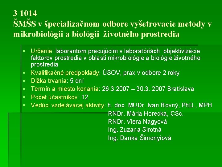 3 1014 ŠMŠS v špecializačnom odbore vyšetrovacie metódy v mikrobiológii a biológii životného prostredia