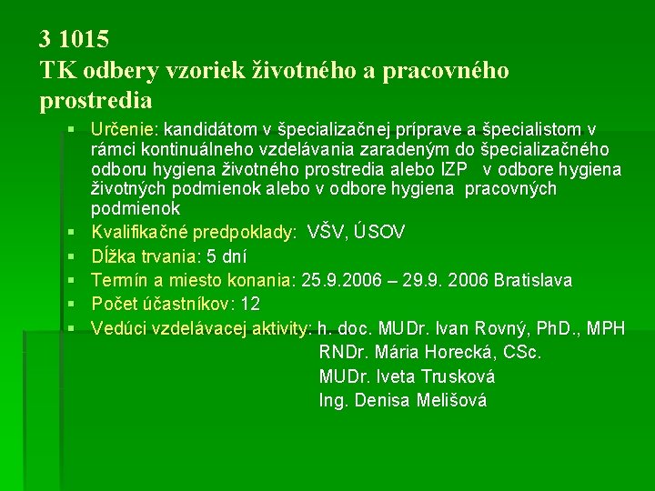 3 1015 TK odbery vzoriek životného a pracovného prostredia § Určenie: kandidátom v špecializačnej