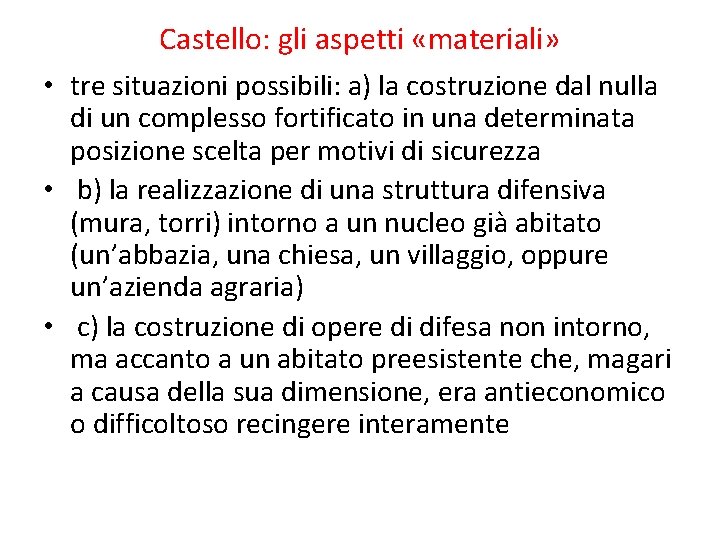 Castello: gli aspetti «materiali» • tre situazioni possibili: a) la costruzione dal nulla di