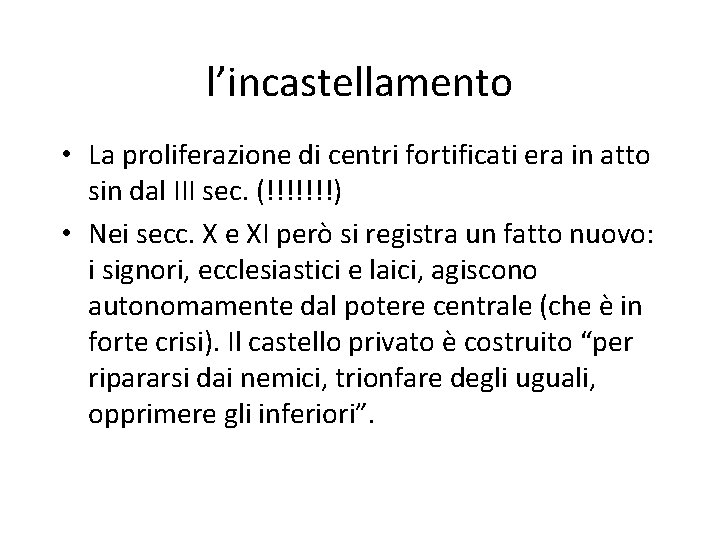 l’incastellamento • La proliferazione di centri fortificati era in atto sin dal III sec.