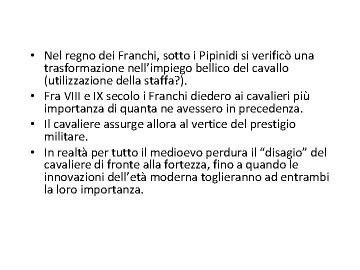  • Nel regno dei Franchi, sotto i Pipinidi si verificò una trasformazione nell’impiego