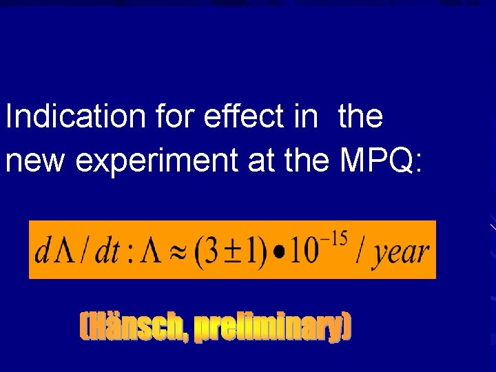 Indication for effect in the new experiment at the MPQ: 