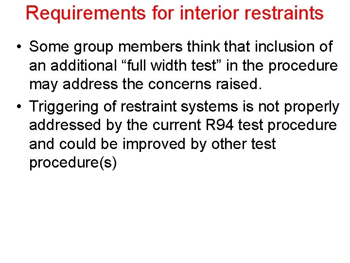 Requirements for interior restraints • Some group members think that inclusion of an additional