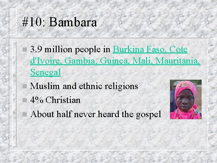 #10: Bambara 3. 9 million people in Burkina Faso, Cote d'Ivoire, Gambia, Guinea, Mali,