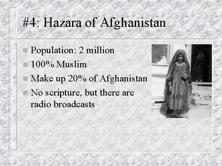 #4: Hazara of Afghanistan Population: 2 million n 100% Muslim n Make up 20%