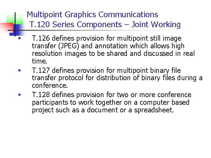 Multipoint Graphics Communications T. 120 Series Components – Joint Working § § § T.