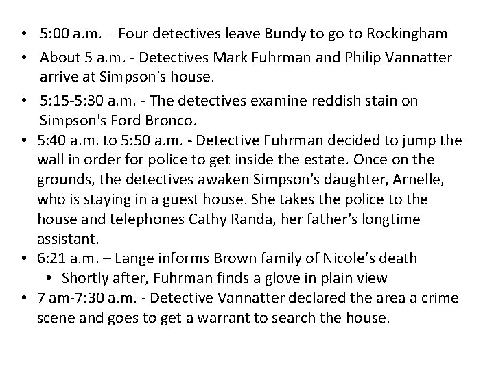  • 5: 00 a. m. – Four detectives leave Bundy to go to