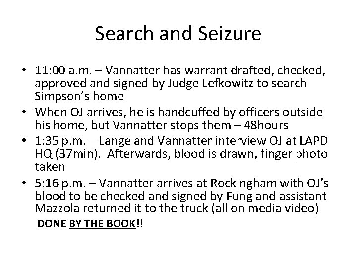 Search and Seizure • 11: 00 a. m. – Vannatter has warrant drafted, checked,