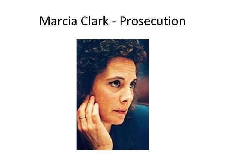 Marcia Clark - Prosecution 