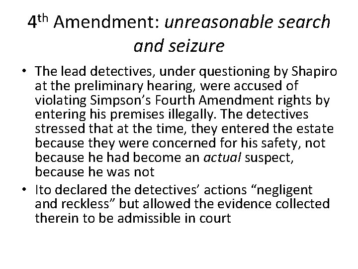 4 th Amendment: unreasonable search and seizure • The lead detectives, under questioning by
