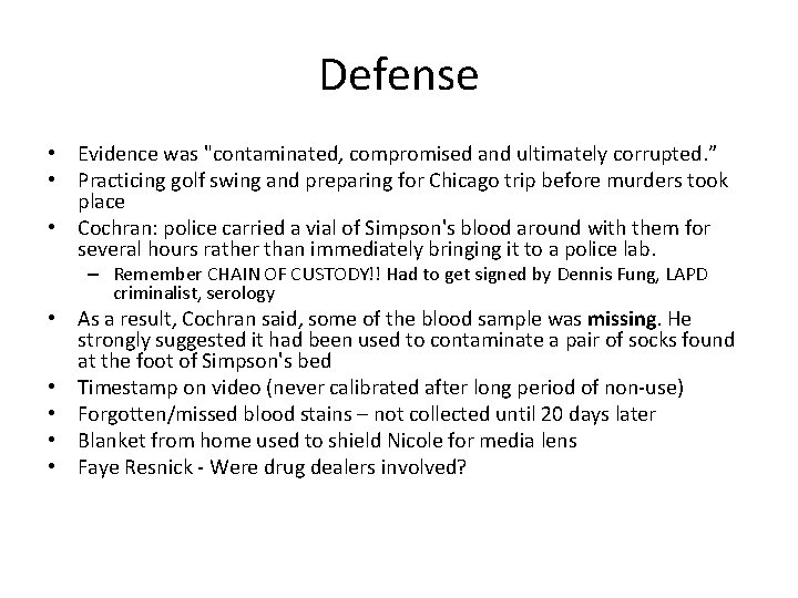 Defense • Evidence was "contaminated, compromised and ultimately corrupted. ” • Practicing golf swing