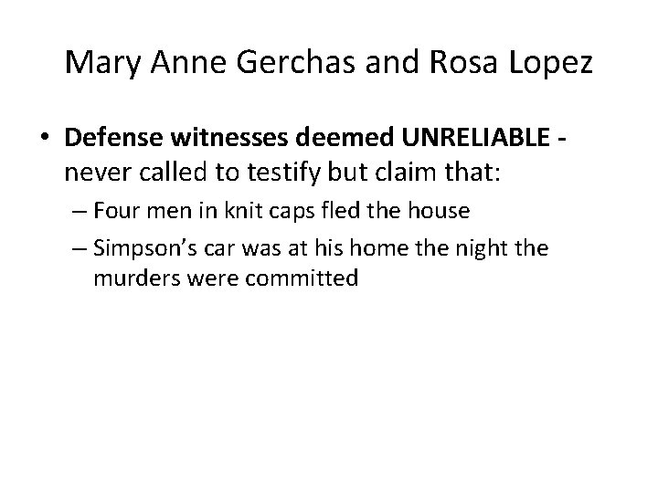 Mary Anne Gerchas and Rosa Lopez • Defense witnesses deemed UNRELIABLE never called to