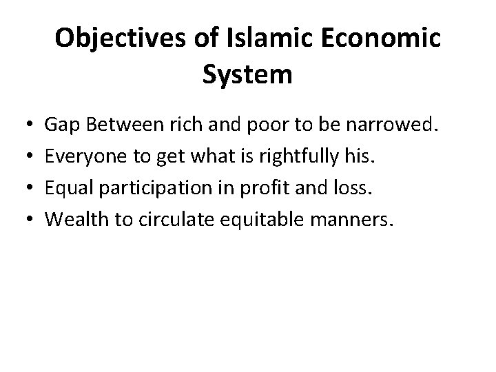 Objectives of Islamic Economic System • • Gap Between rich and poor to be