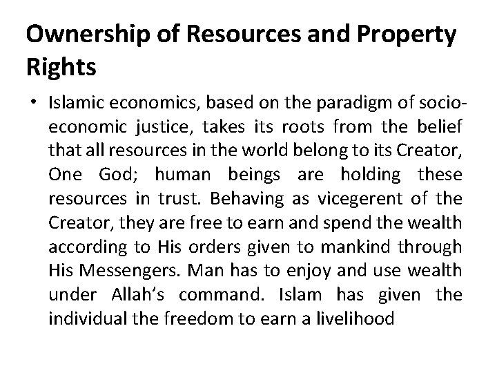 Ownership of Resources and Property Rights • Islamic economics, based on the paradigm of