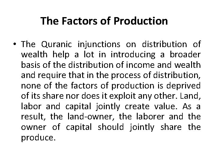 The Factors of Production • The Quranic injunctions on distribution of wealth help a