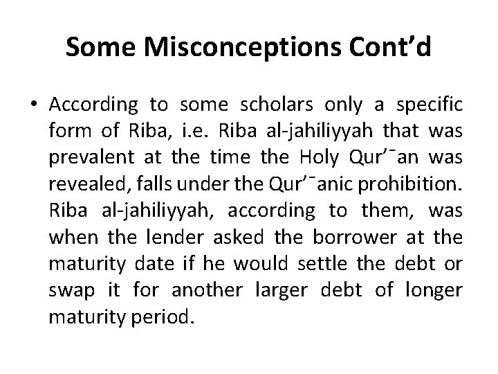 Some Misconceptions Cont’d • According to some scholars only a specific form of Riba,